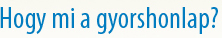 Mi a gyorshonlap?