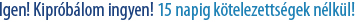 Ingyenes kipr�b�l�s